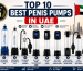 Top 10 best penis pumps in UAE featuring Bathmate hydro pumps and electric vacuum pumps